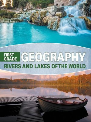 cover image of First Grade Geography - Rivers and Lakes of the World